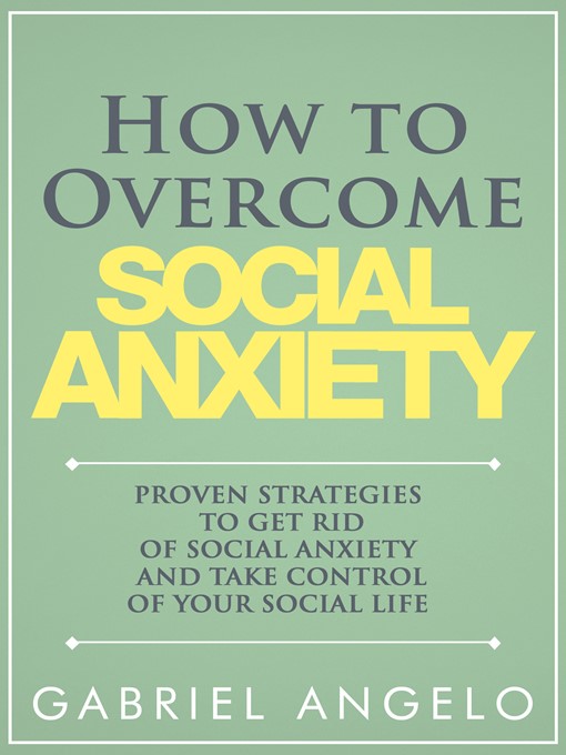 Title details for How to Overcome Social Anxiety by Gabriel Angelo - Available